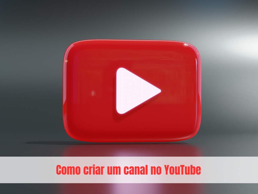 Como criar um canal no YouTube: o guia completo