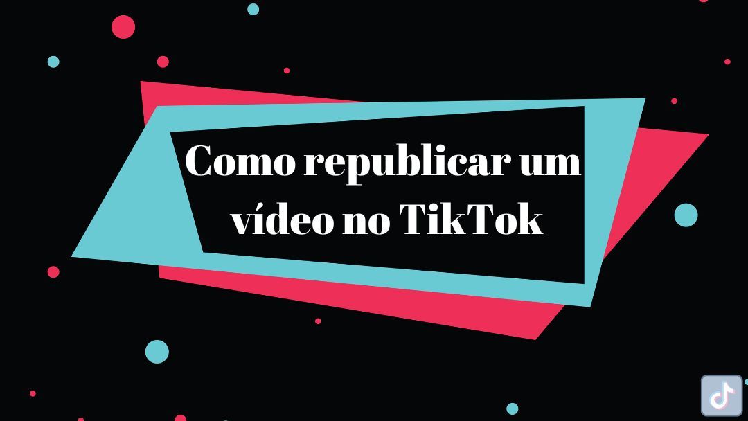 Como republicar um vídeo no TikTok